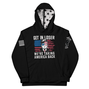 Get In Loser We're Taking America Back - Unisex Hoodie Get In Loser We're Taking America Back - Unisex Hoodie