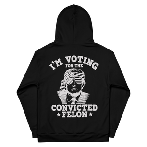 I'm Voting For The Convicted Felon - Unisex Hoodie I'm Voting For The Convicted Felon - Unisex Hoodie