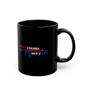These Colors Don't Run 2 - 11oz Black Mug These Colors Don't Run 2 - 11oz Black Mug