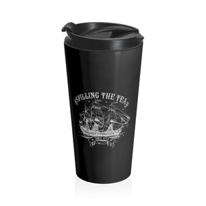 Spilling The Tea - Stainless Steel Travel Mug Spilling The Tea - Stainless Steel Travel Mug