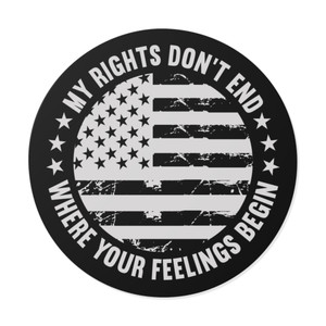 My Rights Don't End Where Your Feelings Begin 2 - Round Vinyl Sticker My Rights Don't End Where Your Feelings Begin 2 - Round Vinyl Sticker