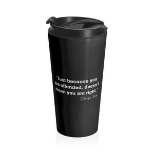 Charlie Kirk: Just Because You Are Offended - Stainless Steel Travel Mug Charlie Kirk: Just Because You Are Offended - Stainless Steel Travel Mug
