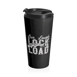 Live, Laugh, Lock & Load - Stainless Steel Travel Mug