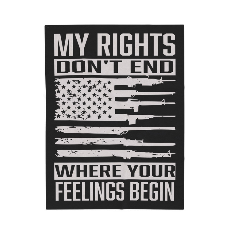 My Rights Don't End Where Your Feelings Begin 4 - Plush Blanket