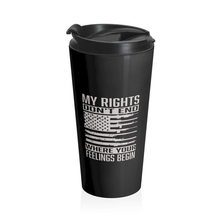 My Rights Don't End Where Your Feelings Begin 4 - Stainless Steel Travel Mug