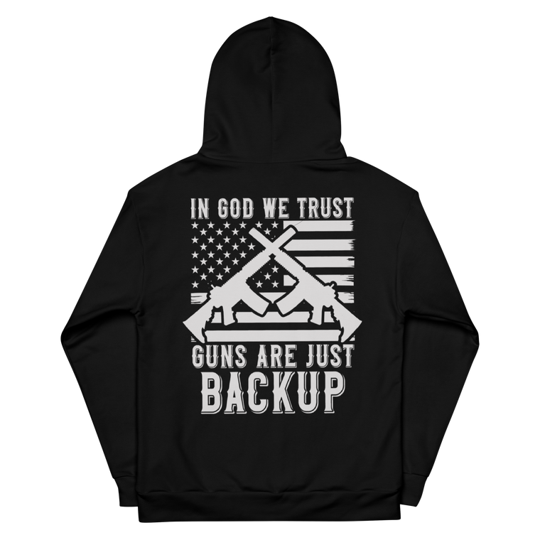 In God We Trust...Guns Are Just Backup - Unisex Hoodie