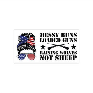 Loaded Gun Sticker Messy Buns Loaded Guns - Bumper Sticker - The Relentless Patriots