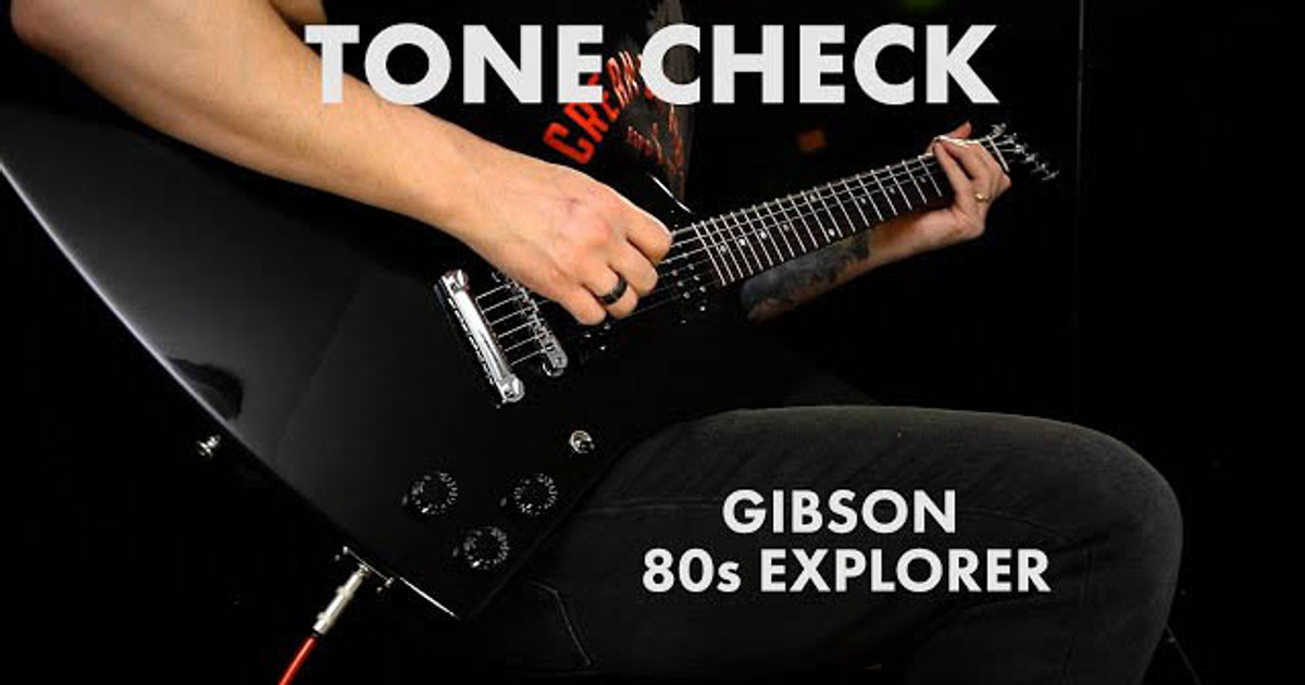 TONE CHECK: Gibson 80s Explorer