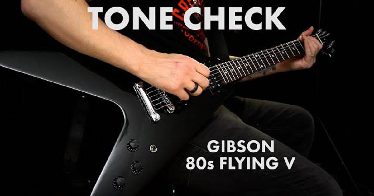 TONE CHECK: Gibson 80s Flying V