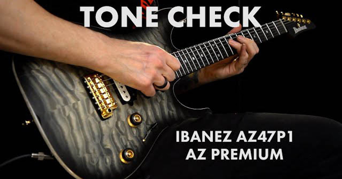 TONE CHECK: Ibanez AZ47P1QM AZ Premium