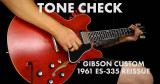 TONE CHECK: Gibson Custom 1961 ES-335 Reissue Ultra Light Aged