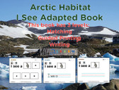 I SEE Arctic Habitat Adapted Book:  3 Levels: Matching, Guided Printing, Printing: 78 Pages