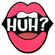 HUH? Lips Pin Front