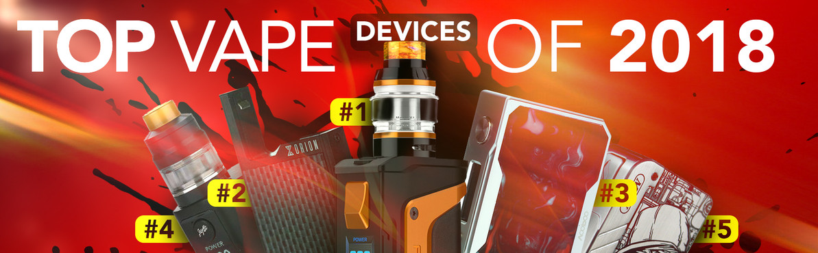 ​Top Vape Devices of 2018