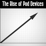 ​The Rise Of Pod Devices
