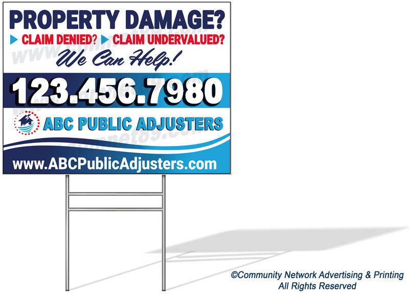 Place this public insurance adjuster Yard Sign in neighborhoods that have damage from hurricanes, floods, tornadoes, etc.