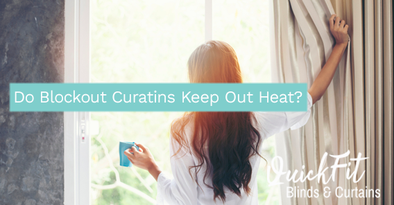 Do Blockout Curtains Keep Out Heat? Do Blockout Curtains Keep Out Heat?