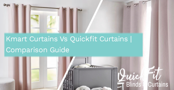 Kmart Curtains Vs Quickfit Curtains | Comparison Guide Kmart Curtains Vs Quickfit Curtains | Comparison Guide
