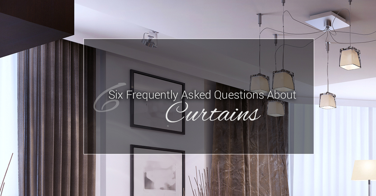 Six Frequently Asked Questions About Curtains