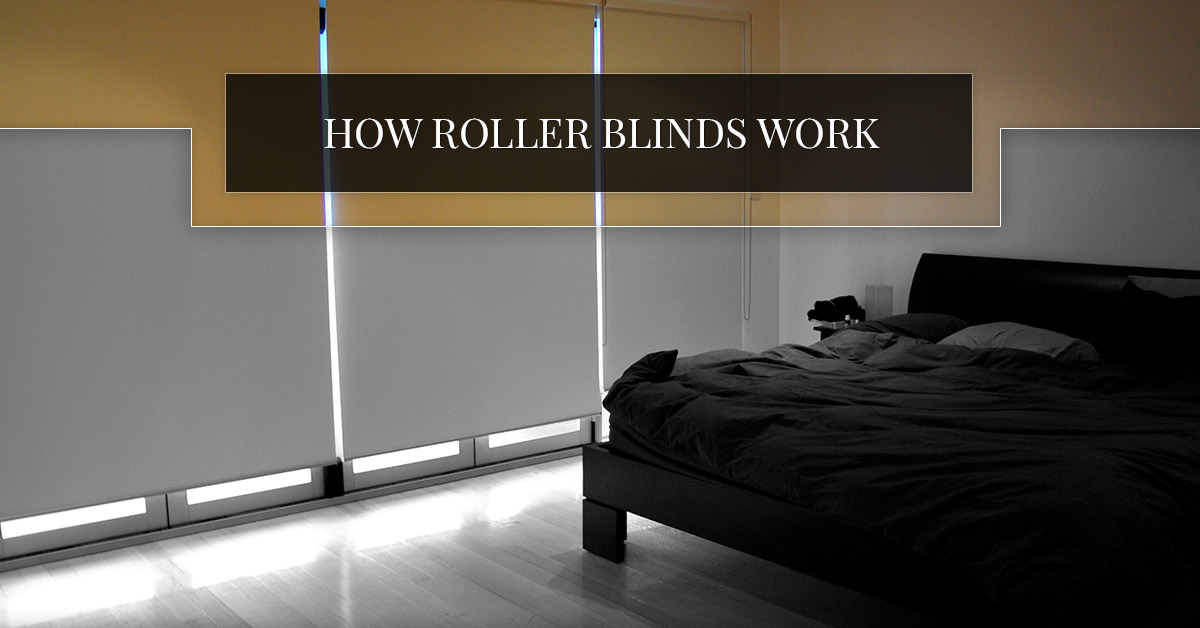 How Roller Blinds Work How Roller Blinds Work