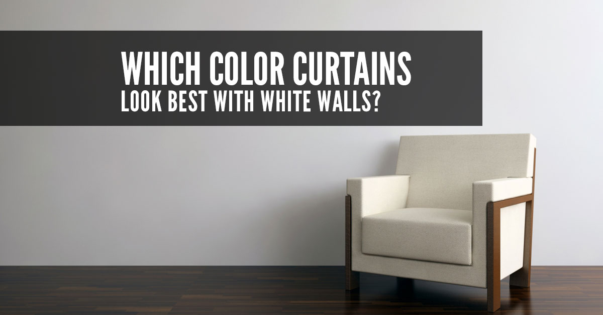 Which Colour Curtains Look Best With White Walls? Which Colour Curtains Look Best With White Walls?