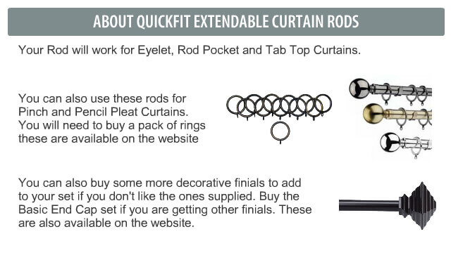 What curtains these rods or poles can be used for Your Rod will work for Eyelet, Rod Pocket and Tab Top Curtains.