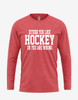 Women's "Either You Like Hockey Or You Are Wrong" Long Sleeve Tee