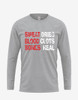 Men's "Sweat Dries, Blood Clots, Bones Heal" Long Sleeve Tee