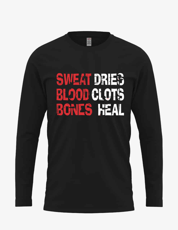 Men's "Sweat Dries, Blood Clots, Bones Heal" Long Sleeve Tee