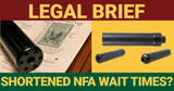 Legal Brief: Shortened NFA Wait Times? 