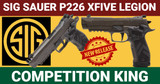 Competition King: The Sig Sauer P226 XFIVE LEGION 