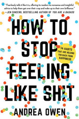 How to Stop Feeling Like Shit (eBook) by Andrea Owen
