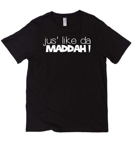 JUS LIKE DA MADDAH