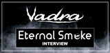 ​News: Vadra Hookah Interviews Jai from Eternal Smoke