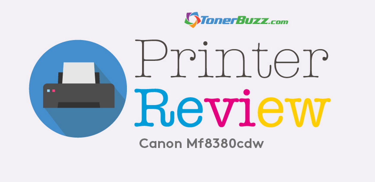 Printer Review Canon Imageclass Mf8380cdw Toner Buzz