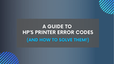 HP Printer Error Codes: Decoding and Fixes