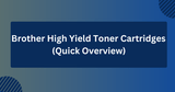 Brother High-Yield Toner Cartridges (Quick Overview)