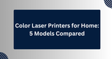 Color Laser Printers for Home: 5 Models Compared