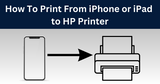 How To Print From iPhone or iPad to HP Printer