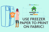 How To Print on Fabric - The Freezer Paper Method