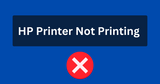 Why Is My HP Printer Not Printing [Common Issues & Solutions]