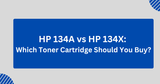 HP 134A vs HP 134X: Which Toner Cartridge Should You Buy?