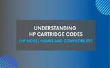 Understanding HP Cartridge Codes (HP Model Names and Compatibility)