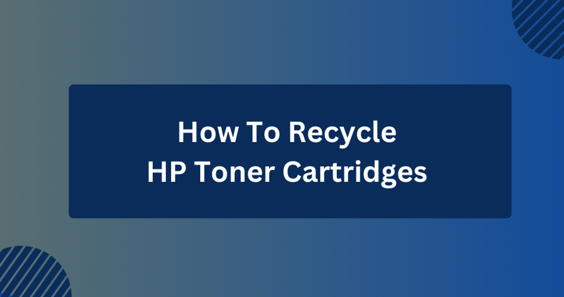 How To Recycle Hp Toner Cartridges From Use To Reuse Toner Buzz 9652
