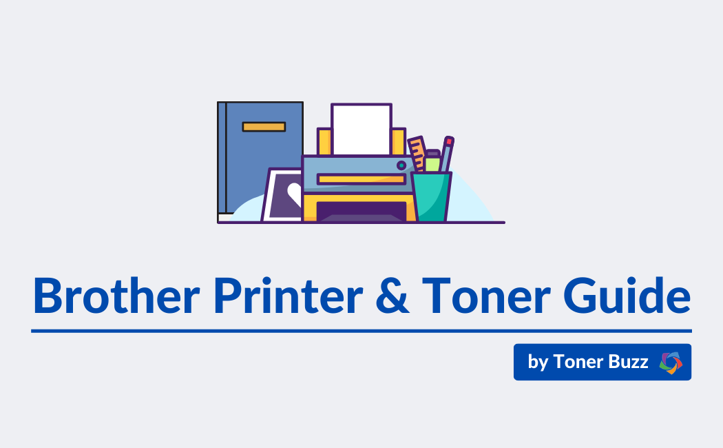 The Ultimate Brother Toner Guide (2023) Toner Buzz