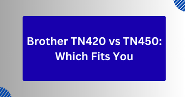 Brother TN420 vs TN450: Which Fits You