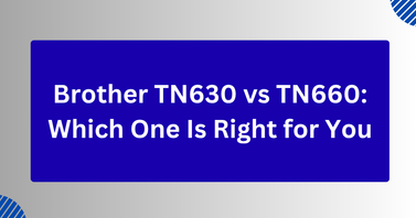 Brother TN630 vs TN660: Which One Is Right for You