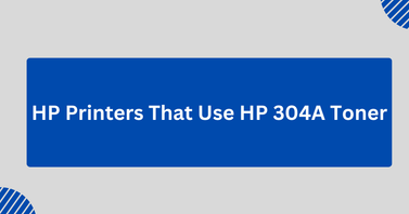 HP Printers That Use HP 304A Toner