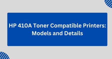 HP 410A Toner Compatible Printers: Models and Details