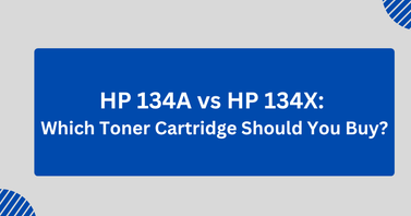 HP 134A vs HP 134X: Which Toner Cartridge Should You Buy?